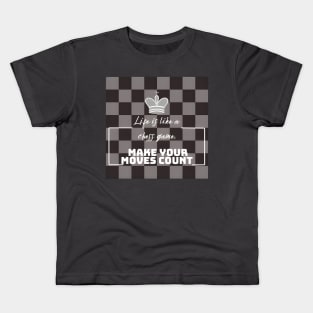 Life is like a chess game, make your moves count. Chess Kids T-Shirt